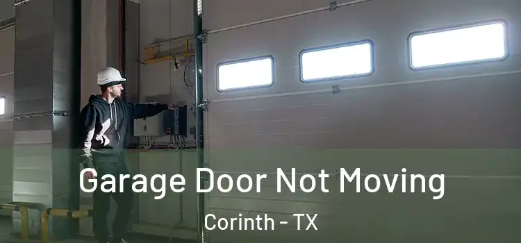  Garage Door Not Moving Corinth - TX